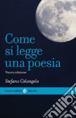 Come si legge una poesia. Nuova ediz. libro