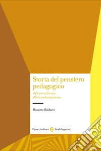 Storia del pensiero pedagogico. Dall'antica Grecia all'età contemporanea