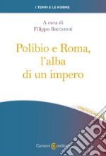 Polibio e Roma, l'alba di un impero libro