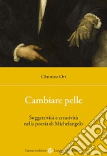 Cambiare pelle. Soggettività e creatività nella poesia di Michelangelo