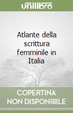 Atlante della scrittura femminile in Italia