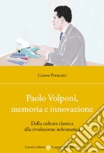 Paolo Volponi, memoria e innovazione. Dalla cultura classica alla rivoluzione informatica