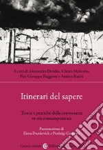 Itinerari del sapere. Teorie e pratiche della conoscenza in età contemporanea libro