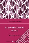 La povertà educativa in Italia. Dati, analisi, politiche libro
