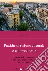 Pratiche di turismo culturale e sviluppo locale. Il progetto di valorizzazione del complesso ecomuseale Casilino ad Duas Lauros libro