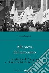 Alla prova del terrorismo. La legislazione dell'emergenza e il dibattito politico italiano (1978-1982) libro di Zampieri Chiara