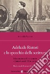 Adelaide Ristori e lo specchio della scrittura. Messinscena delle memorie di una diva dell'Ottocento libro