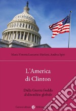 L'America di Clinton. Dalla Guerra fredda al disordine globale libro