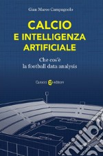 Calcio e intelligenza artificiale. Che cos'è la football data analysis libro