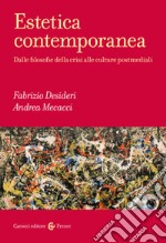 Estetica contemporanea. Dalle filosofie della crisi alle culture postmediali libro