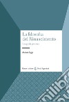 La filosofia del Rinascimento. Una guida per temi libro