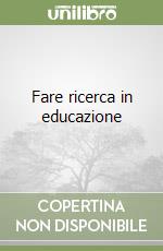 Fare ricerca in educazione libro