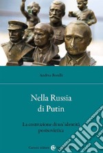 Nella Russia di Putin. La costruzione di un'identità postsovietica libro