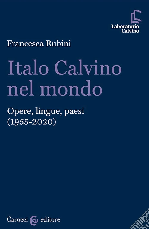 Italo Calvino nel mondo. Opere, lingue, paesi (1955-2020)
