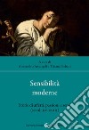 Sensibilità moderne. Storie di affetti, passioni e sensi (secoli XV-XVIII) libro