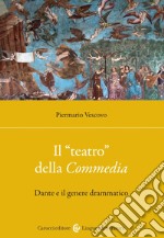 Il «teatro» della Commedia. Dante e il genere drammatico libro