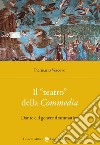 Il «teatro» della Commedia. Dante e il genere drammatico libro di Vescovo Piermario