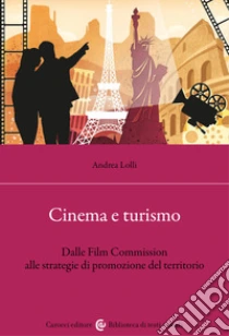 Cinema e turismo. Dalle Film Commission alle strategie di promozione del territorio