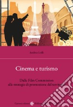 Cinema e turismo. Dalle Film Commission alle strategie di promozione del territorio libro