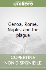 Genoa, Rome, Naples and the plague