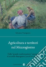 Agricoltura e territori nel Mezzogiorno. Dalla «grande trasformazione» europea al secondo dopoguerra (secoli XVIII-XX) libro