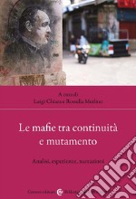 Le mafie tra continuità e mutamento. Analisi, esperienze, narrazioni libro