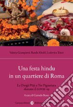 Una festa hindu in un quartiere di Roma. La Durga Puja a Tor Pignattara durante il Covid-19 libro