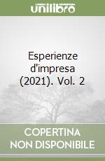 Esperienze d'impresa (2021). Vol. 2 libro