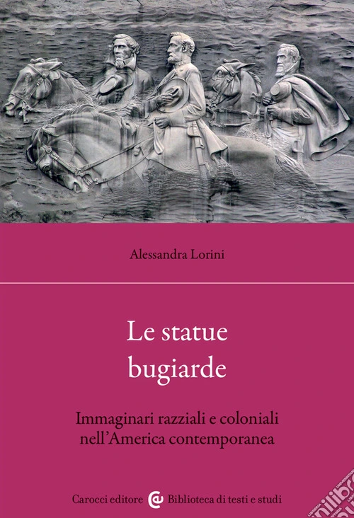 Le statue bugiarde. Immaginari razziali e coloniali nell'America contemporanea