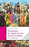 The Beatles: Sgt. Pepper's Lonely Hearts Club Band libro di Banti Alberto Mario