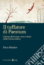 Il tuffatore di Paestum. Cultura del corpo, eros e mare nella Grecia antica