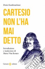 Cartesio non l'ha mai detto libro