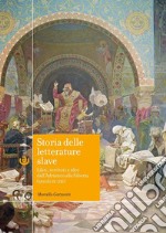 Storia delle letterature slave. Libri, scrittori e idee dall'Adriatico alla Siberia (secoli IX-XXI)