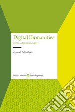 Digital humanities. Metodi, strumenti, saperi libro