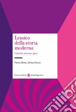 Lessico della storia moderna. Concetti, processi, spazi libro