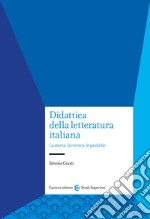 Didattica della letteratura italiana. La storia, la ricerca, le pratiche libro