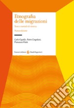 Etnografia delle migrazioni. Temi e metodi di ricerca. Nuova ediz.