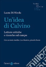 Un'idea di Calvino. Letture critiche e ricerche sul campo libro