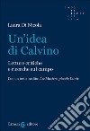 Un'idea di Calvino. Letture critiche e ricerche sul campo libro