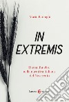 In extremis. Il tema funebre nella narrativa italiana del Novecento libro di Barenghi Mario
