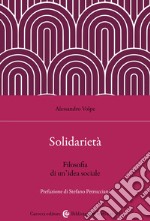 Solidarietà. Filosofia di un'idea sociale libro