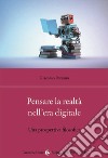 Pensare la realtà nell'era digitale. Una prospettiva filosofica libro