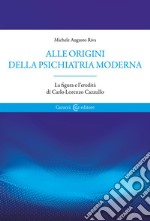 Alle origini della psichiatria moderna. La figura e l'eredità di Carlo Lorenzo Cazzullo