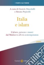 Italia e islam. Culture, persone e merci dal Medioevo all'età contemporanea libro