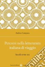 Percorsi nella letteratura italiana di viaggio. Secoli XVIII-XX libro