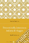 Percorsi nella letteratura italiana di viaggio. Secoli XVIII-XX libro di Campana Andrea