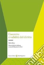 Concetto e validità del diritto. Nuova ediz. libro