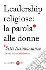 Leadership religiose: la parola alle donne. Sette testimonianze libro