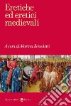 Eretiche ed eretici medievali libro