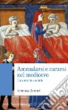 Ammalarsi e curarsi nel medioevo. Una storia sociale libro di Duranti Tommaso